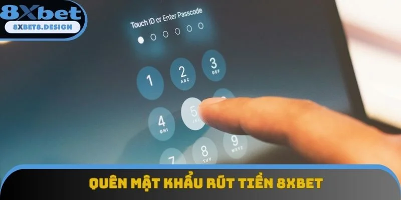 Quên Mật Khẩu Rút Tiền 8XBET – Cách Khôi Phục Nhanh Nhất