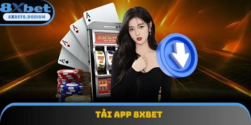 Tải App 8XBET - Vui Chơi Cá Cược Thả Ga Không Lo Bị Chặn